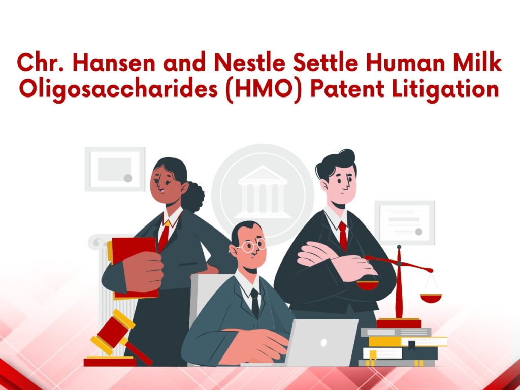 Chr. Hansen and Nestle Settle Human Milk Oligosaccharides (HMO) Patent Litigation (2)