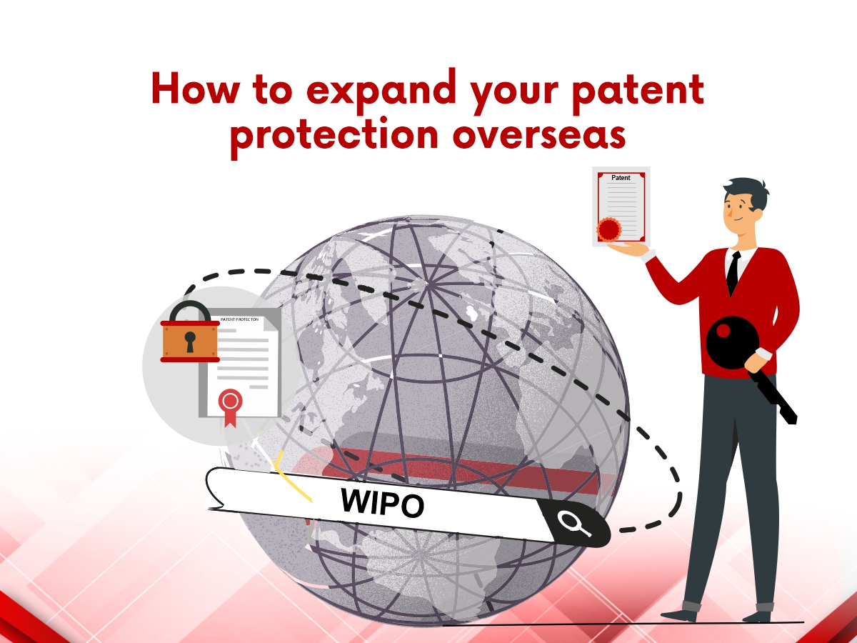 How to expand your patent protection overseas