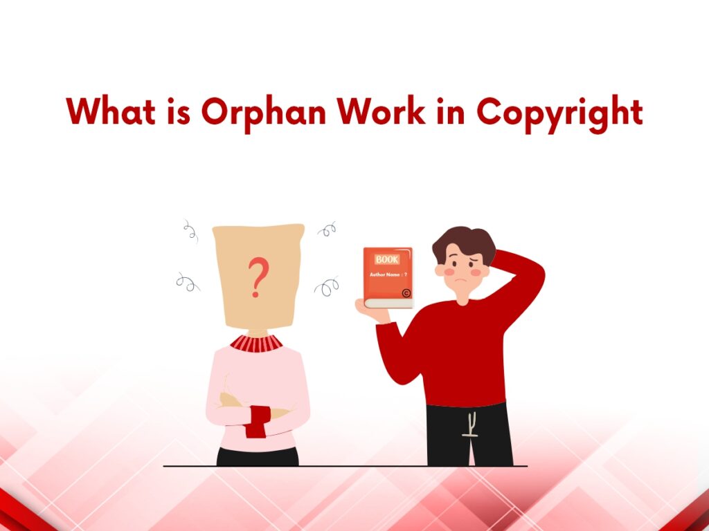 What is Orphan Work in Copyright