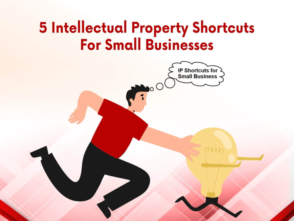 5 Intellectual Property Shortcuts For Small Businesses