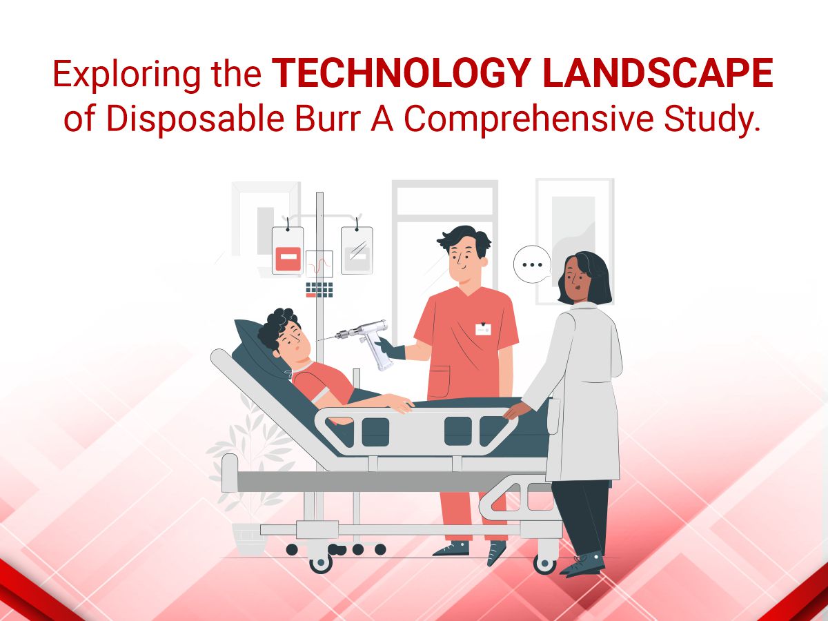 Exploring the Technology Landscape of Disposable Burr A Comprehensive Study