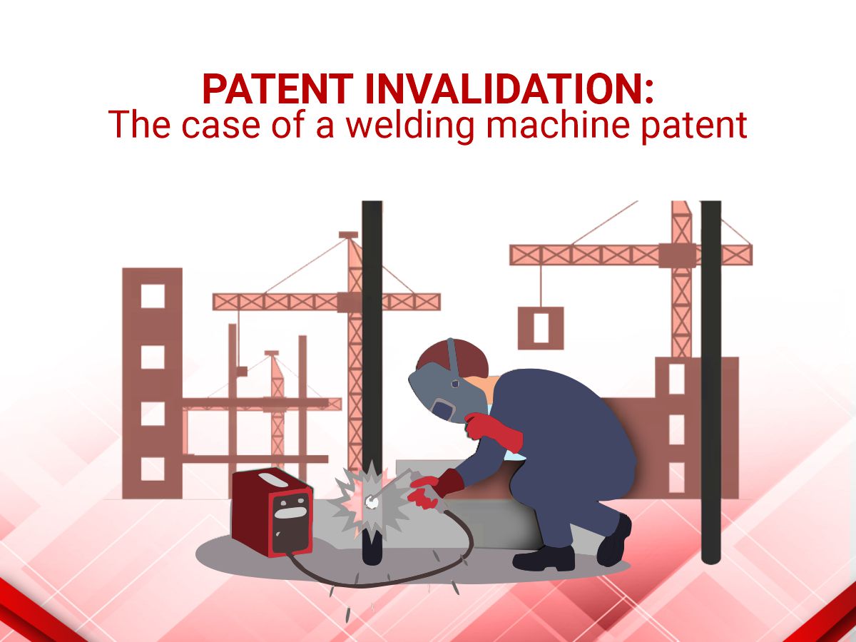 Patent Invalidation: The case of a welding machine patent