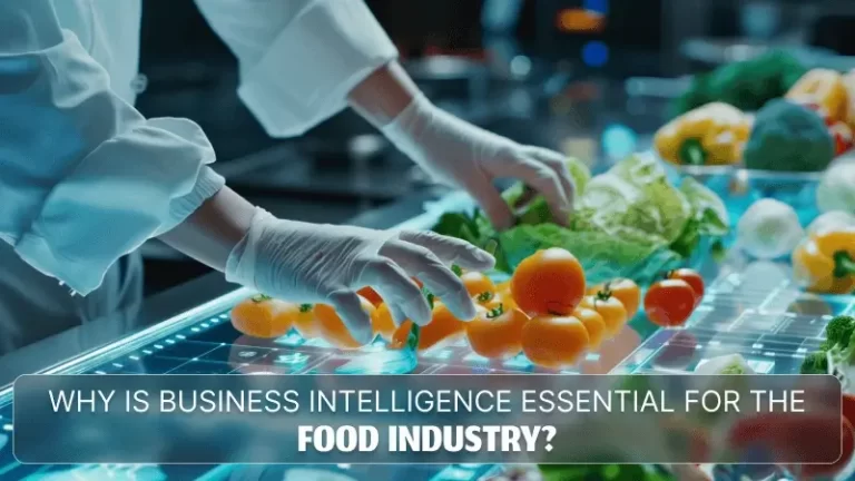 Why the Food Industry Needs Business Intelligence?