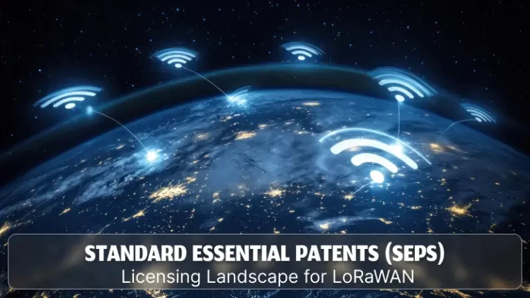Standard Essential Patents (SEPs) Licensing Landscape for LoRaWAN