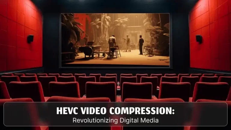 HEVC Video Compression: Revolutionizing Digital Media