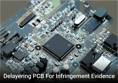 Delayering PCB for Infringement Evidence
