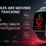 Wearables Are Moving Beyond Tracking. The Real Opportunity Lies in Health Intelligence.