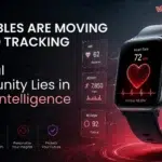 Wearables Are Moving Beyond Tracking. The Real Opportunity Lies in Health Intelligence.